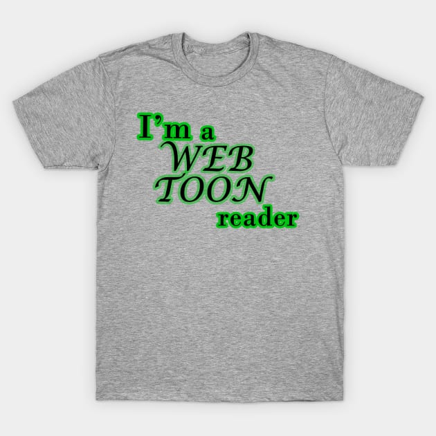 I'm a webtoon reader T-Shirt by Kidrock96